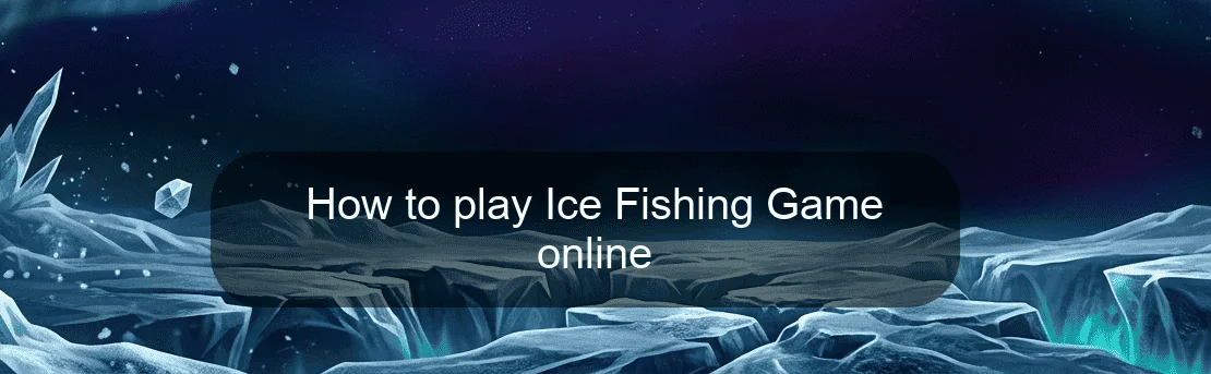 How to play Ice Fishing Game online How to play Ice Fishing Game online