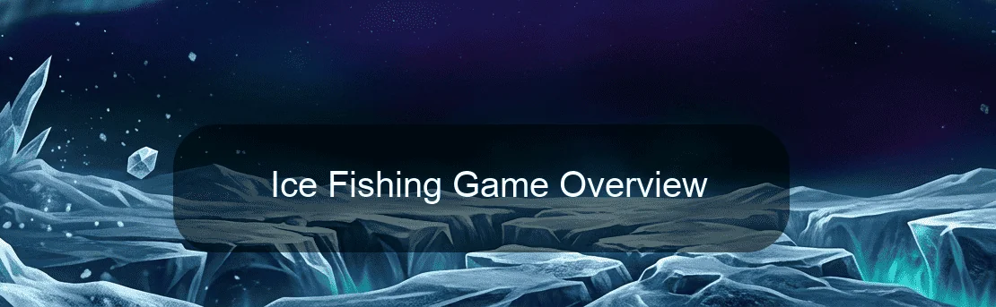 Ice Fishing Game Overview Ice Fishing Game Overview